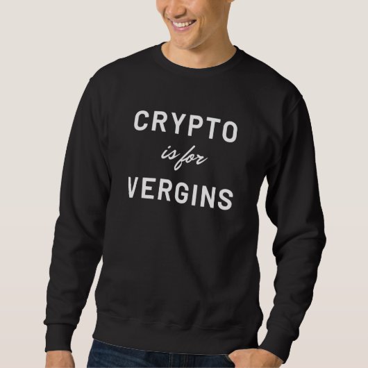 Sweatshirt la crypto est pour les vierges citation de cryptoc (Devant)