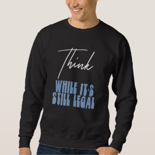 Sweatshirt La Déclaration Politique Pense Alors Qu'Il Est Tou