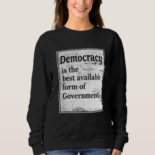 Sweatshirt La Démocratie Est La Meilleure Forme De Gouverneme