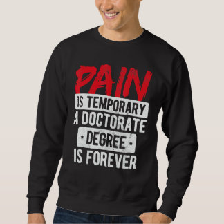 Sweatshirt La douleur est temporaire le doctorat est à jamais
