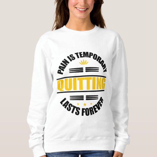 Sweatshirt La Douleur Est Temporaire Quitter Dure Pour Toujou (Devant)