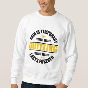 Sweatshirt La Douleur Est Temporaire Quitter Dure Pour Toujou