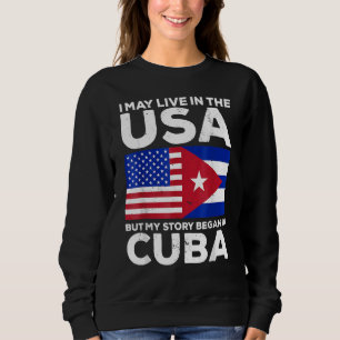 Sweatshirt La Fierté Cubaine Je Vis Peut-Être Aux Etats-Unis