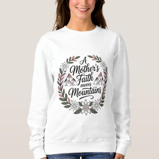 Sweatshirt La foi d'une mère déplace des montagnes (Devant)