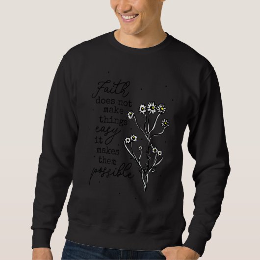 Sweatshirt La Foi Ne Rend Pas Les Choses Facile Positif Relig (Devant)