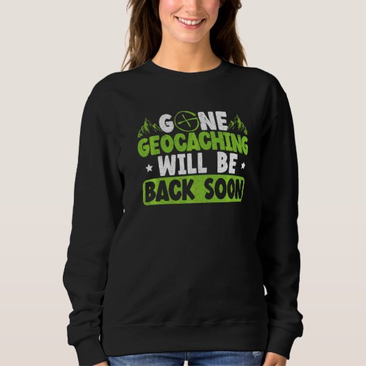 Sweatshirt La Géocaching Gone Reviendra Bientôt Dans Le Cache (Devant)