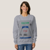 Sweatshirt La liberté n'est pas gratuite (Devant entier)