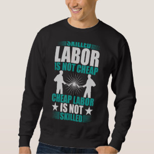 Sweatshirt La main-d'oeuvre qualifiée n'est pas bon marché La