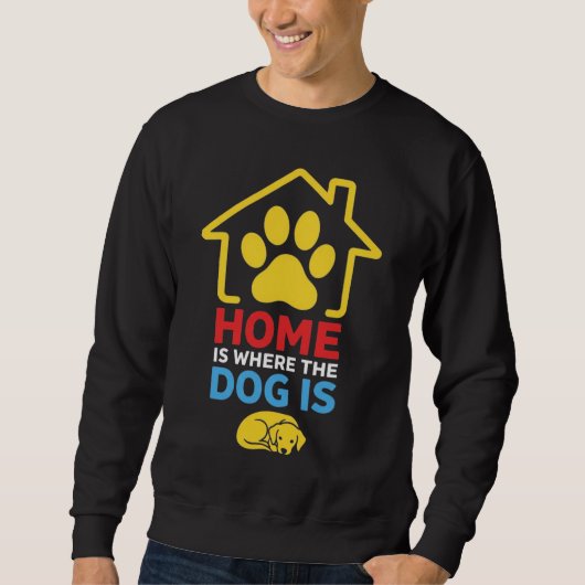 Sweatshirt La maison est là où est le chien (Devant)