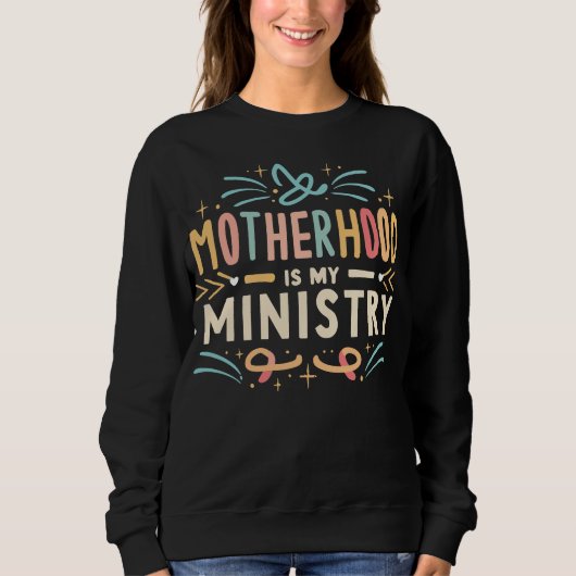 Sweatshirt La maternité est mon ministère (Devant)