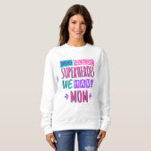 Sweatshirt La mère de Who needs superhéroes (Devant entier)