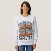 Sweatshirt La Mère Est Mon Ministère Mère Mère Mère Chrétienn (Devant entier)