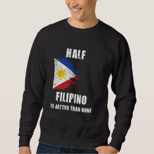 Sweatshirt La Moitié Des Philippins Est Meilleure Que Aucun P