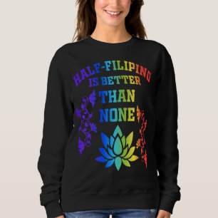 Sweatshirt La Moitié Des Philippins Vaut Mieux Qu'Aucune Amér