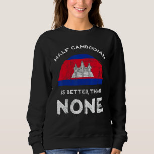 Sweatshirt La Moitié du Cambodge vaut mieux qu'aucun héritage