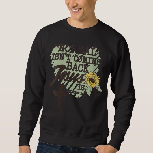 Sweatshirt La normale ne revient pas Jésus est (Devant)