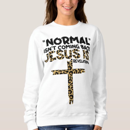 Sweatshirt La normale ne revient pas Jésus est léopard (Devant)