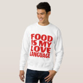 Sweatshirt La nourriture est mon langage de l'amour  (Devant entier)