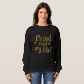 Sweatshirt La nourriture frite est ma vie (Devant entier)