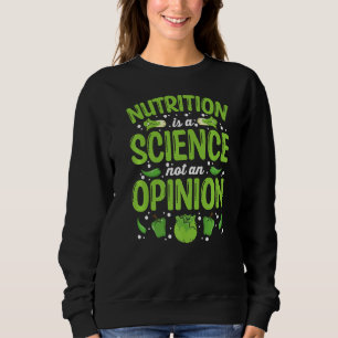 Sweatshirt La Nutrition Est Une Science Et Non Une Opinion Di