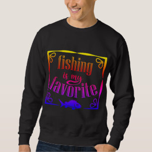 Sweatshirt La pêche est ma citation préférée