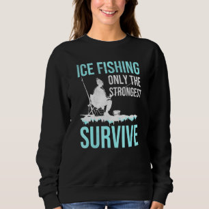 Sweatshirt La Pêche Sur Glace Seulement Les Plus Forts Surviv