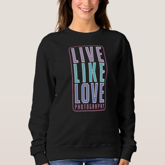 Sweatshirt La photographie vit comme l'amour (Devant)