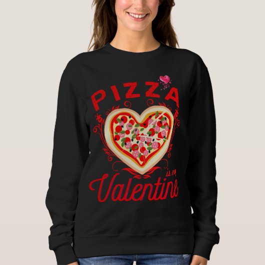 Sweatshirt La Pizza Est Ma Saint Valentin Funny Valentines Da (Devant)
