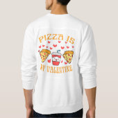 Sweatshirt La Pizza Est Ma Saint Valentin La Saint Valentin (Dos)