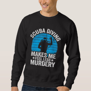 Sweatshirt La Plongée Sous-Marine Me Fait Me Sentir Moins Mor