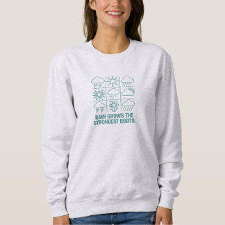 Sweatshirt La Pluie Augmente Les Racines Les Plus Fortes Rési