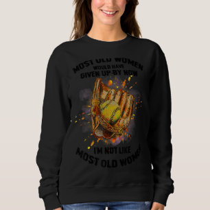 Sweatshirt La Plupart Des Femmes Âgées Auraient Abandonné D'I