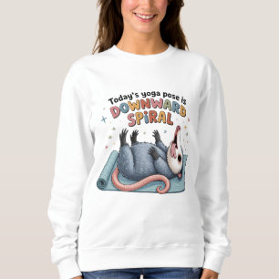 Sweatshirt La pose de yoga d'aujourd'hui est Possum vers le b