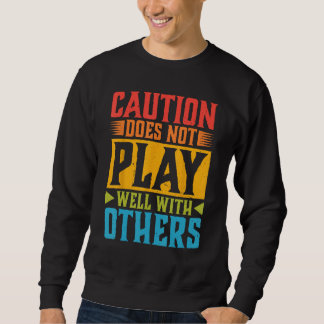 Sweatshirt La Prudence Ne Joue Pas Bien Avec Les Autres - - —