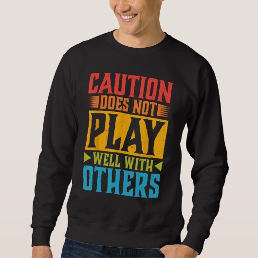 Sweatshirt La Prudence Ne Joue Pas Bien Avec Les Autres - - — (Devant)