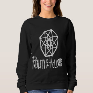 Sweatshirt La Réalité Est Un Hologramme 1