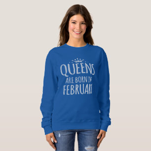 Sweatshirt La Reine sont née en février