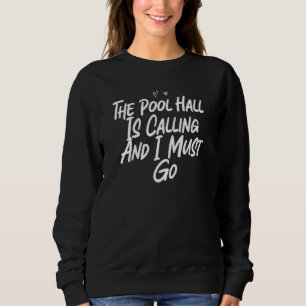 Sweatshirt La salle de billard m'appelle et je dois y aller