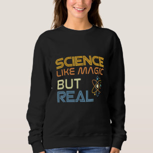 Sweatshirt La Science Comme La Magie Mais La Réalité