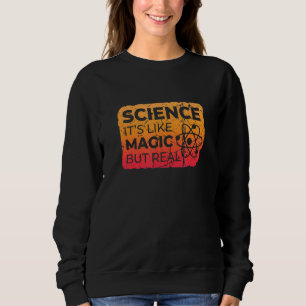 Sweatshirt La Science Est Comme La Magie Mais La Réelle Éditi