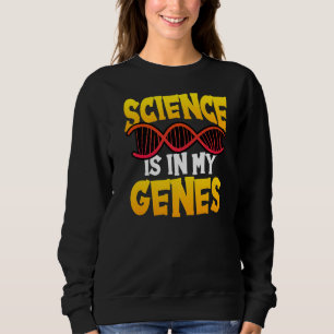 Sweatshirt La Science Est Dans Mon Genes Chimie Professeur De