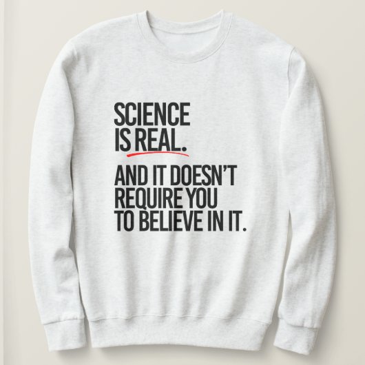 SWEATSHIRT LA SCIENCE EST RÉELLE (Design devant)