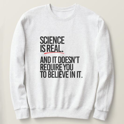 SWEATSHIRT LA SCIENCE EST RÉELLE (Design devant)