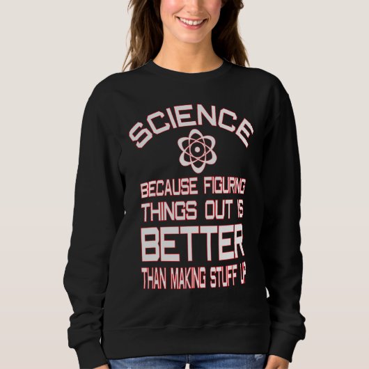 Sweatshirt La Science Parce Qu'Elle Comble Les Choses En Mieu (Devant)
