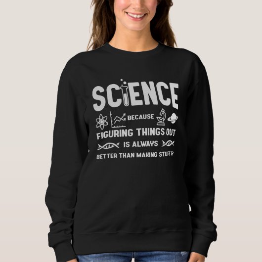 Sweatshirt La Science Parce Qu'Il Faut Compenser Les Choses P (Devant)