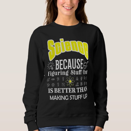 Sweatshirt La Science Vaut Mieux Que La Science (Devant)