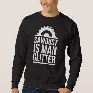 Sweatshirt La sciure est le brillant de l'homme