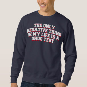 Sweatshirt La seule chose négative dans ma vie est un test de