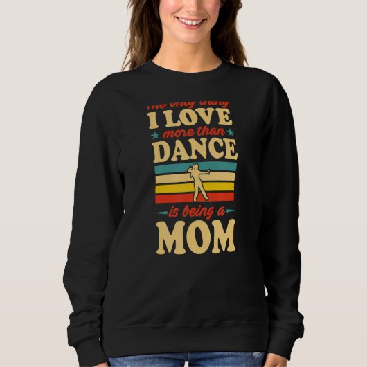 Sweatshirt La Seule Chose Que J'Aime Plus Que La Danse Est D' (Devant)