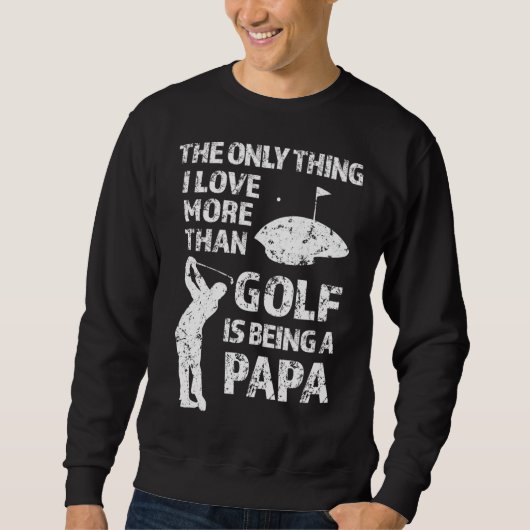 Sweatshirt La seule chose que j'aime plus que le golf est d'ê (Devant)
